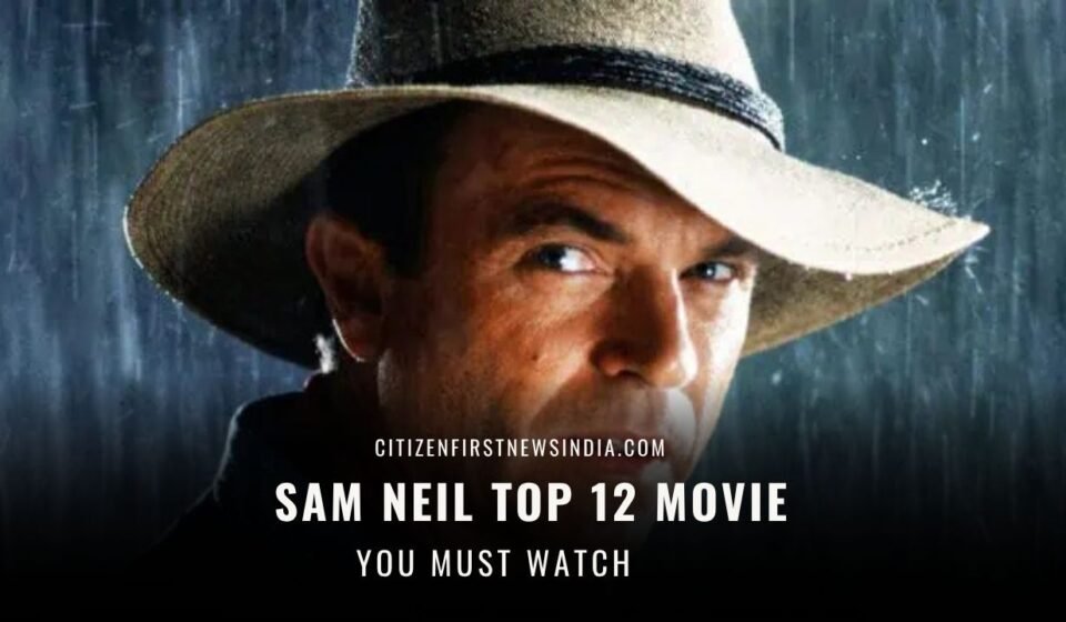 Sam Neil Top 12 Movie